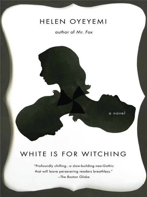 Title details for White is for Witching by Helen Oyeyemi - Wait list